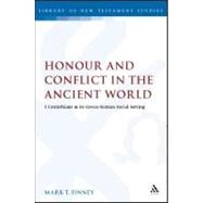 Honour and Conflict in the Ancient World 1 Corinthians in its Greco-Roman Social Setting by Finney, Mark T., 9780567057723