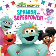 Spanish Is My Superpower! (Sesame Street) by Correa, Maria; Clester, Shane, 9780593487723