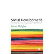 Social Development : The Developmental Perspective in Social Welfare by James Midgley, 9780803977723
