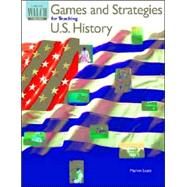 Games and Strategies for Teaching Us History by Scott, Marvin B., 9780825137723