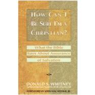 How Can I Be Sure I'M a Christian? : What the Bible Says about Assurance of Salvation by Whitney, Donald S., 9780891097723