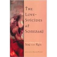 Love-Suicides at Sonezaki : And Other Poems by Von Reis, Siri, 9780970817723