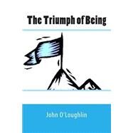 The Triumph of Being by O'Loughlin, John, 9781502507723