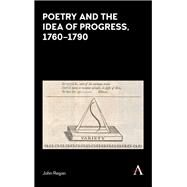 Poetry and the Idea of Progress, 1760-1790 by Regan, John, 9781783087723