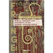 Medical Humanity and Inhumanity in the German-speaking World by Davies, Mererid Puw; Shamdasani, Sonu, 9781787357723