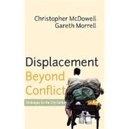 Displacement Beyond Conflict by McDowell, Christopher; Morrell, Gareth, 9781845457723