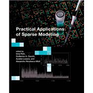 Practical Applications of Sparse Modeling by Rish, Irina; Cecchi, Guillermo A.; Lozano, Aurelie; Niculescu-mizil, Alexandru, 9780262027724