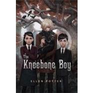 The Kneebone Boy by Potter, Ellen, 9780312377724