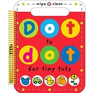 Dot to Dot for Tiny Tots Wipe Clean Activity Book by Priddy, Roger, 9780312517724