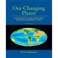 Our Changing Planet An Introduction to Earth System Science and Global Environmental Change by Mackenzie, Fred T., 9780321667724
