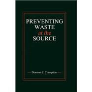 Preventing Waste at the Source by Crampton, Norman J., 9780367447724