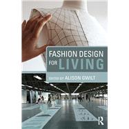 Fashion Design for Living by Gwilt; Alison, 9780415717724