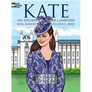 Kate, the Duchess of Cambridge Royal Fashions Coloring Book by Miller, Eileen Rudisill, 9780486797724