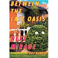Between the Last Oasis and the Next Mirage Writings on Australia by Rundle, Guy, 9780522877724