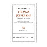The Papers of Thomas Jefferson, 11 March to 30 June 1804 by Jefferson, Thomas; McClure, James P., 9780691177724