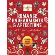 Romance, Endearments & Affections Sticker, Color & Activity Book Over 500 Unique Stickers by Unknown, 9780785847724
