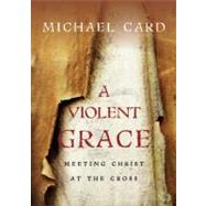 A Violent Grace by Card, Michael, 9780830837724