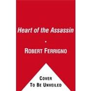 Heart of the Assassin : A Novel by Ferrigno, Robert, 9781416537724