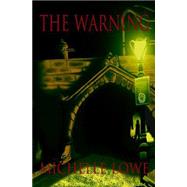 The Warning by Lowe, Michelle Elaine, 9781463517724