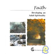 Faith: Developing an Adult Spirituality by Center for Learning Network, 9781560777724