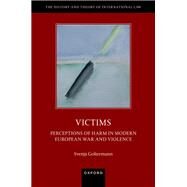 Victims Perceptions of Harm in Modern European War and Violence by Goltermann, Svenja, 9780192897725