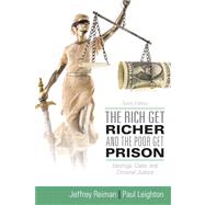 The Rich Get Richer and the Poor Get Prison: Ideology, Class, and Criminal Justice by Reiman, Jeffrey; Leighton, Paul, 9780205137725