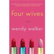 Four Wives by Walker, Wendy, 9780312367725