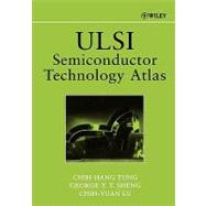 Ulsi Semiconductor Technology Atlas by Tung, Chih-Hang; Sheng, George T. T.; Lu, Chih-Yuan, 9780471457725