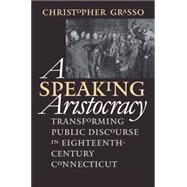 A Speaking Aristocracy by Grasso, Christopher, 9780807847725