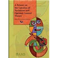A Primer on the Calculus of Variations and Optimal Control Theory by Mesterton-gibbons, Mike, 9780821847725