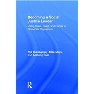 Becoming a Social Justice Leader by Hunsberger, Phil; Mayo, Billie; Neal, Anthony, 9781138957725