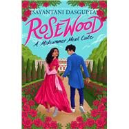 Rosewood: A Midsummer Meet Cute by DasGupta, Sayantani, 9781338797725