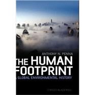 The Human Footprint A Global Environmental History by Penna, Anthony N., 9781405187725