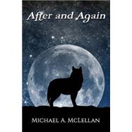 After and Again by Mclellan, Michael A.; Dixon, Casady, 9781502727725