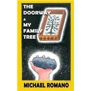 The Doorway and My Family Tree by Romano, Michael, 9781523207725