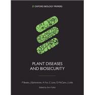 Plant Diseases and Biosecurity by Beales, Paul; Elphinstone, John; Fox, Adrian; Lane, Charles; McCann, Derek; Lacey, Tim; Little, Julian, 9780198827726