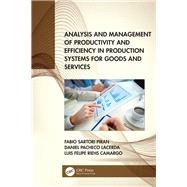Analysis and Management of Productivity and Efficiency in Production Systems for Goods and Services by Piran, Fabio Sartori; Lacerda, Daniel Pacheco; Camargo, Luis Felipe Riehs, 9780367357726