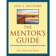 The Mentor's Guide Facilitating Effective Learning Relationships by Zachary, Lois J., 9780470907726
