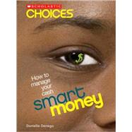 Smart Money: How to Manage Your Cash by Denega, Danielle, 9780531147726