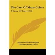 Cart of Many Colors : A Story of Italy (1919) by Meiklejohn, Nannine Lavilla; Green, Elizabeth Shippen, 9780548837726