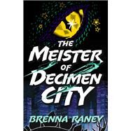 The Meister of Decimen City (Large Print Edition) by Raney, Brenna, 9780744307726