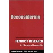 Reconsidering Feminist Research in Educational Leadership by Young, Michelle D.; Skrla, Linda, 9780791457726