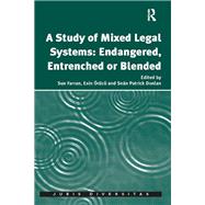 A Study of Mixed Legal Systems: Endangered, Entrenched or Blended by Farran,Sue, 9781138637726