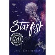 Starfish by Bowman, Akemi Dawn, 9781481487726