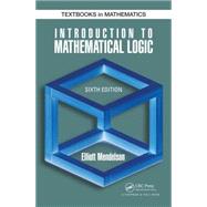 Introduction to Mathematical Logic, Sixth Edition by Mendelson; Elliott, 9781482237726