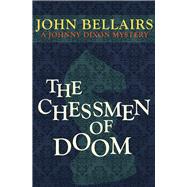 The Chessmen of Doom by Bellairs, John, 9781497637726