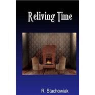Reliving Time by Stachowiak, R., 9781502407726