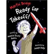 Martin Bridge: Ready for Takeoff! by Kerrin, Jessica Scott; Kelly, Joseph, 9781553377726