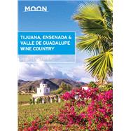 Moon Tijuana, Ensenada & Valle de Guadalupe Wine Country by Kramer, Jennifer, 9781640497726