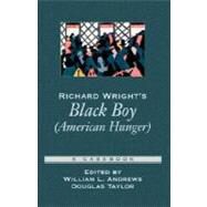 Richard Wright's Black Boy (American Hunger) A Casebook by Andrews, William L.; Taylor, Douglas, 9780195157727